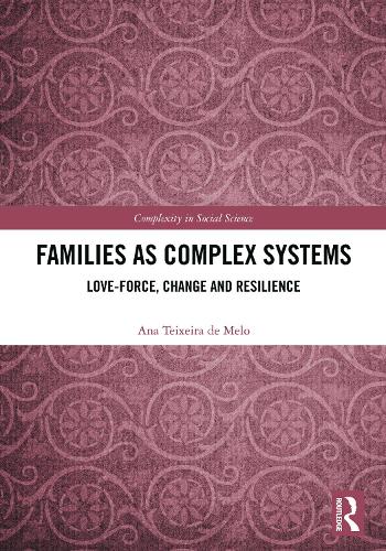 Families as Complex Systems: Love-Force, Change and Resilience.