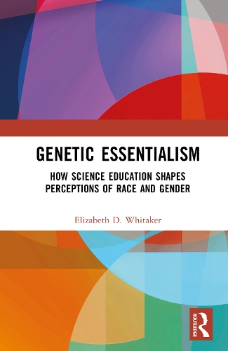 Genetic Essentialism: How Science Education Shapes Perceptions of Race and Gender.