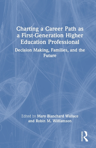 Charting a Career Path as a First-Generation Higher Education Professional
