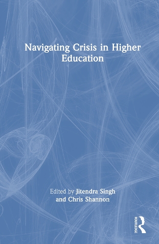 Navigating Crisis in Higher Education.