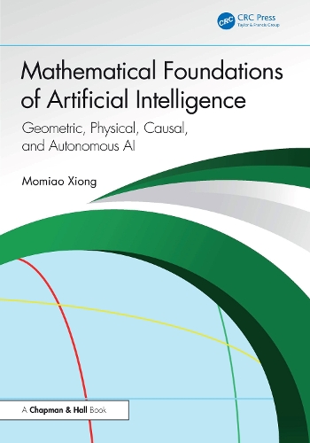 Mathematical Foundation of Artificial Intelligence: Geometric, Physical, Causal, and Autonomous AI.