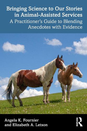 Bringing Science to Our Stories in Animal-Assisted Services: A Practitioner's Guide to Blending Anecdotes and Evidence.