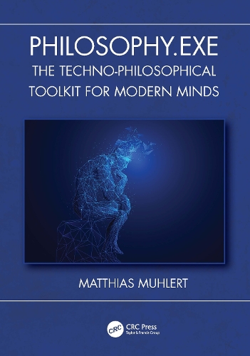 Philosophy.exe: The Techno-Philosophical Toolkit for Modern Minds.