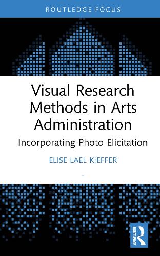 Visual Research Methods in Arts Administration: Incorporating Photo Elicitation.
