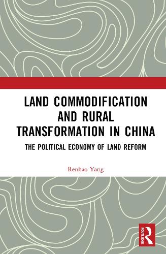 Land Commodification and Rural Transformation in China