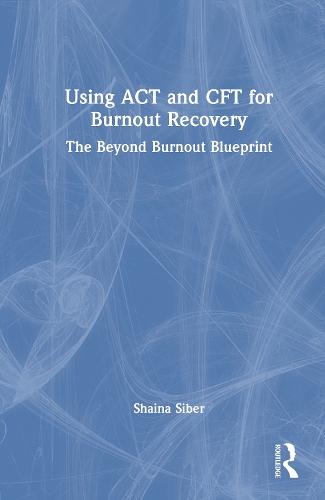 Using ACT and CFT for Burnout Recovery