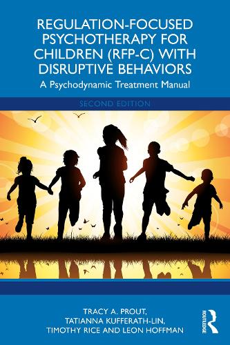Regulation-Focused Psychotherapy for Children (RFP-C) with Disruptive Behaviors: A Psychodynamic Treatment Manual. 2nd edition