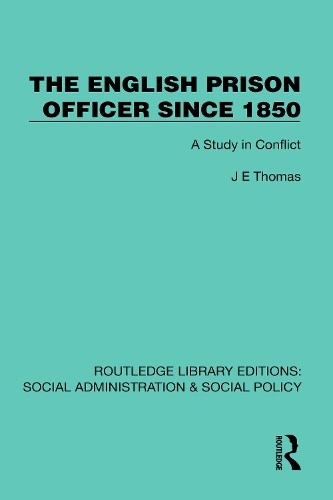 The English Prison Officer Since 1850: A Study in Conflict.
