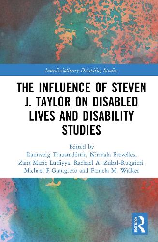 The Influence of Steven J. Taylor on Disabled Lives and Disability Studies.