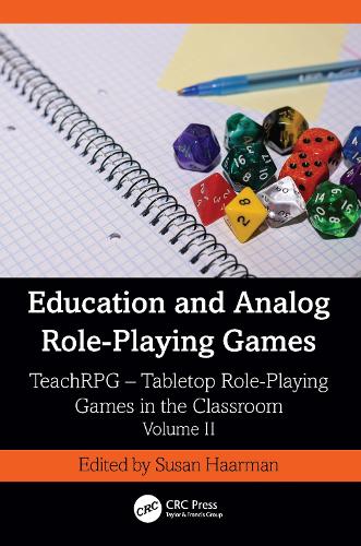 Education and Analog Role-Playing Games: TeachRPG - Tabletop Role-Playing Games in the Classroom, Volume II.