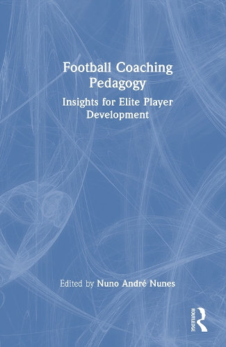 Football Coaching Pedagogy: Insights for Elite Player Development.