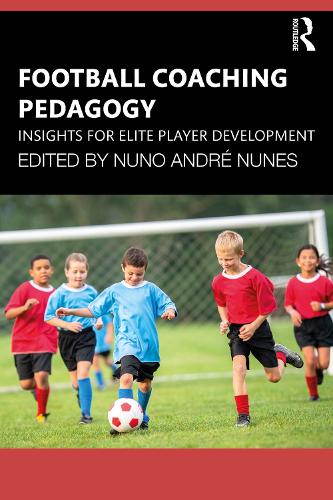 Football Coaching Pedagogy: Insights for Elite Player Development.