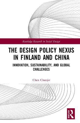 The Design Policy Nexus in Finland and China: Innovation, Sustainability, and Global Challenges.