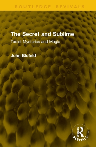 The Secret and Sublime: Taoist Mysteries and Magic.