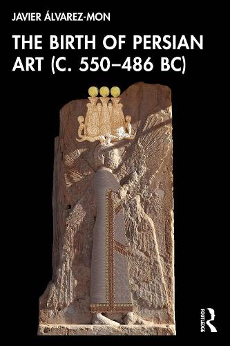The Birth of Persian Art (c. 550-486 BC).