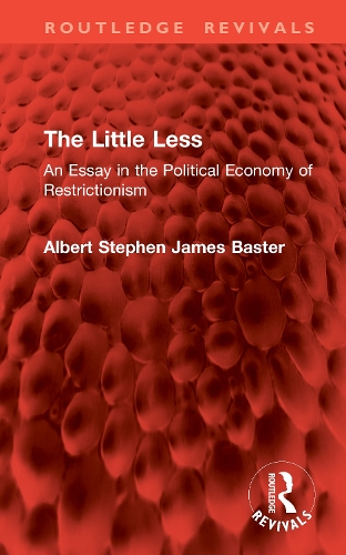 The Little Less: An Essay in the Political Economy of Restrictionism.