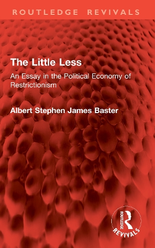 The Little Less: An Essay in the Political Economy of Restrictionism.