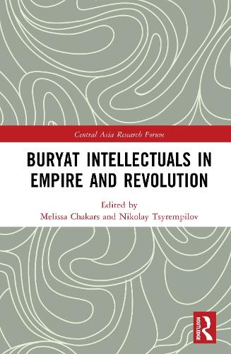 Buryat Intellectuals in Empire and Revolution.