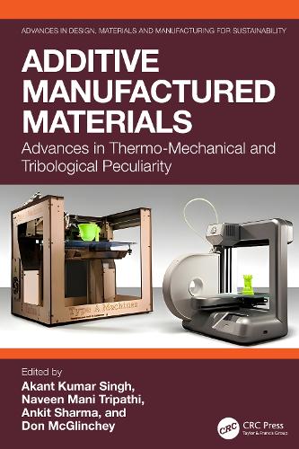 Additive Manufactured Materials: Advances in Thermo-Mechanical and Tribological Peculiarity.