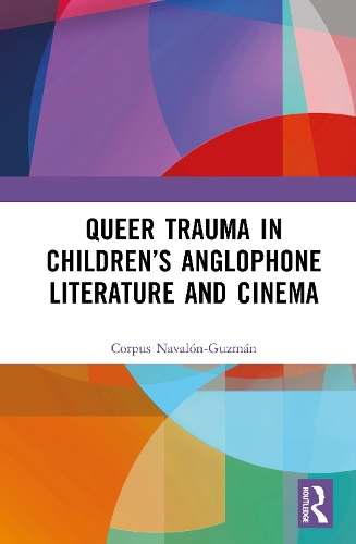 Queer Trauma in Children's Anglophone Literature and Cinema.