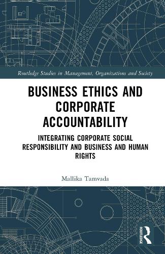 Business Ethics and Corporate Accountability: Integrating Corporate Social Responsibility and Business and Human Rights.