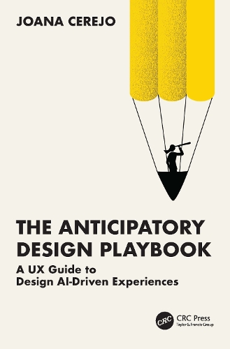 The Anticipatory Design Playbook: A UX Guide to Design AI-Driven Experiences.