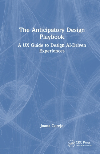The Anticipatory Design Playbook: A UX Guide to Design AI-Driven Experiences.