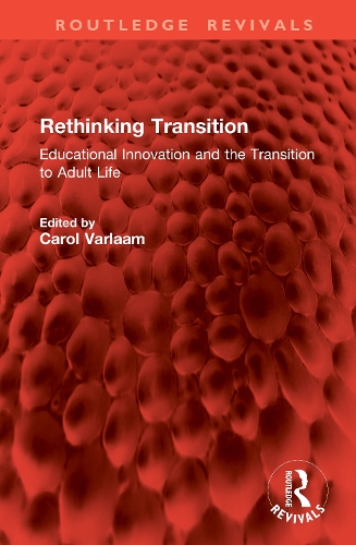 Rethinking Transition: Educational Innovation and the Transition to Adult Life.