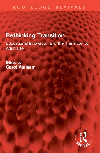 Rethinking Transition: Educational Innovation and the Transition to Adult Life.