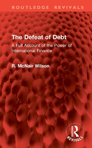 The Defeat of Debt: A Full Account of the Power of International Finance.