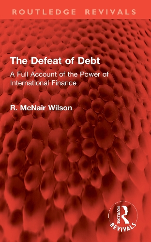 The Defeat of Debt: A Full Account of the Power of International Finance.