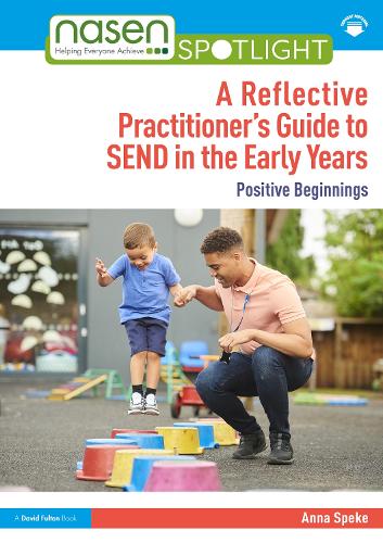Positive Beginnings in the Early Years: A Reflective Practitioner's Guide to SEND and Inclusion.