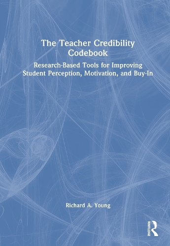 The Teacher Credibility Codebook: Research-Based Tools for Improving Student Perception, Motivation, and Buy-In.