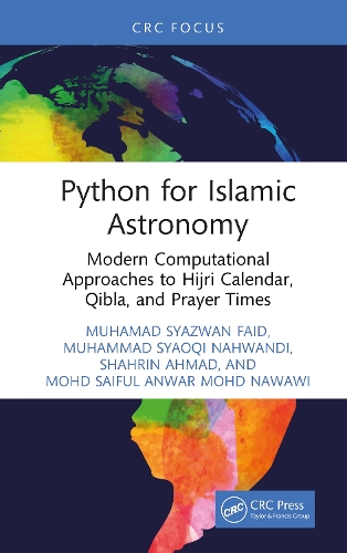 Python for Islamic Astronomy: Modern Computational Approaches to Hijri Calendar, Qibla, and Prayer Times.
