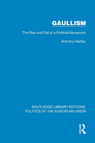 Gaullism: The Rise and Fall of a Political Movement.