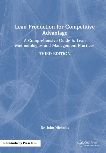 Lean Production for Competitive Advantage: A Comprehensive Guide to Lean Methodologies and Management Practices. 3rd edition