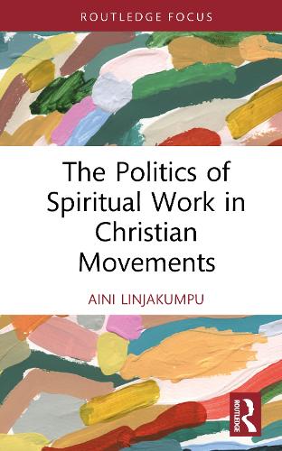 The Politics of Spiritual Work in Christian Movements.