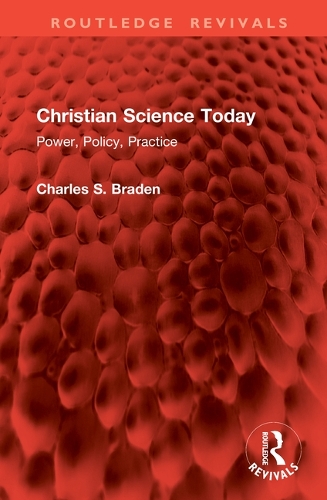 Christian Science Today: Power, Policy, Practice.