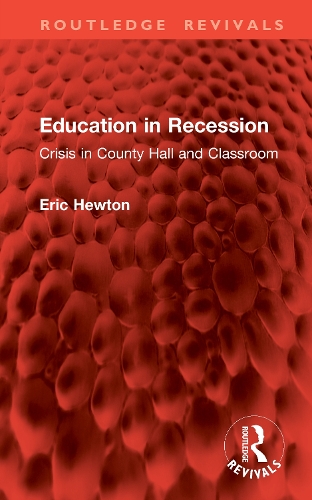 Education in Recession: Crisis in County Hall and Classroom.