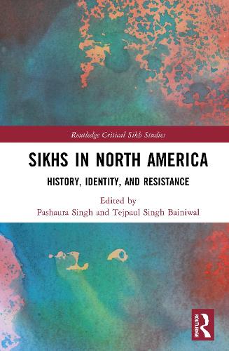 Sikhs In North America: History, Identity, and Resistance.