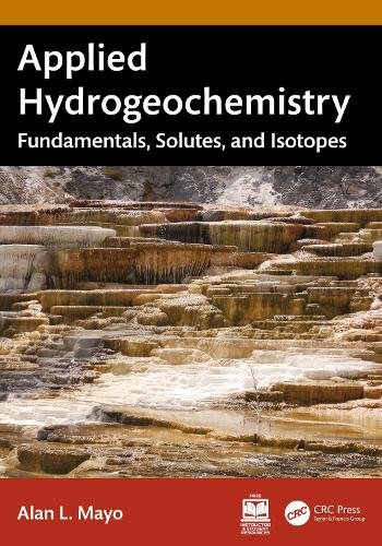 Applied Hydrogeochemistry: Fundamentals, Solutes, and Isotopes.