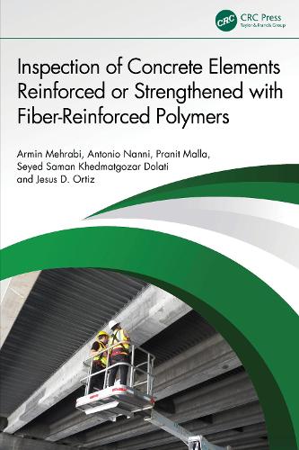 Inspection of Concrete Elements Reinforced or Strengthened with Fiber-Reinforced Polymers.