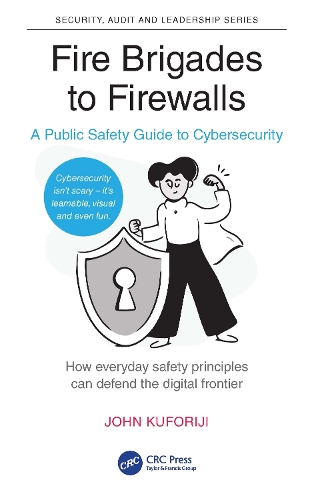 Fire Brigades to Firewalls: A Public Safety Guide to Cybersecurity.