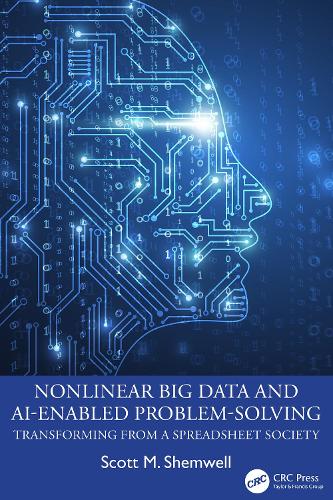 Nonlinear Big Data and AI-Enabled Problem-Solving: Transforming from a Spreadsheet Society.