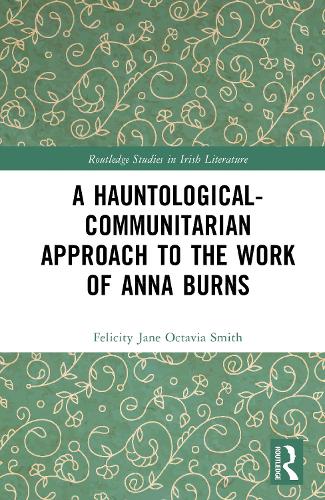 A Hauntological-Communitarian Approach to the Work of Anna Burns.