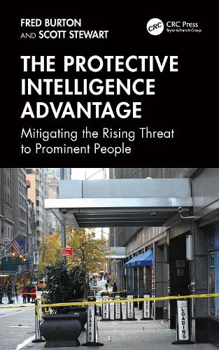 The Protective Intelligence Advantage: Mitigating the Rising Threat to Prominent People.