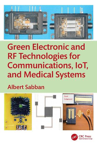 Green Electronic and RF Technologies for Communications, IoT, and Medical Systems.