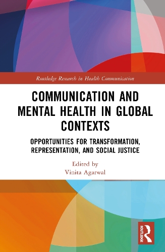 Communication and Mental Health in Global Contexts: Opportunities for Transformation, Representation, and Social Justice.
