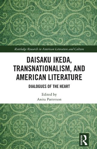 Daisaku Ikeda, Transnationalism, and American Literature: Dialogues of the Heart.