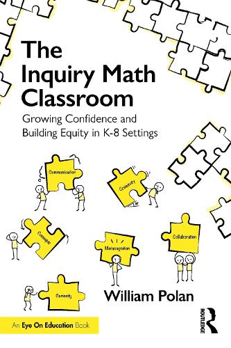 The Inquiry Math Classroom: Growing Confidence and Building Equity in K-8 Settings.